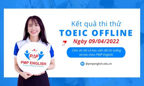 Kết quả thi thử TOEIC Offline ngày 09/04/2022 tại PMP English