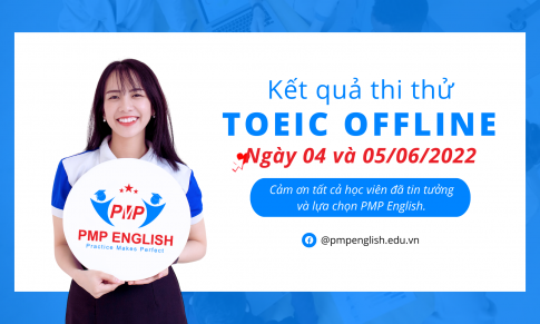 Kết quả thi thử TOEIC Offline ngày 04 và 05/06/2022 tại PMP English