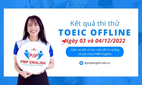 Kết quả thi thử TOEIC Offline ngày 03 và 04/12/2022 tại PMP English