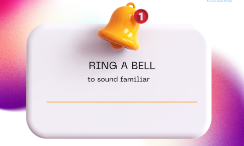 THÀNH NGỮ “RING A BELL”: NGUỒN GỐC VÀ CÁCH DÙNG