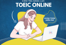 KIỂM TRA TRÌNH ĐỘ TOEIC ONLINE MIỄN PHÍ (CẬP NHẬT 2023)