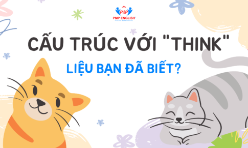 “THINK” ĐƯỢC SỬ DỤNG TRONG NHỮNG NGỮ CẢNH NÀO?