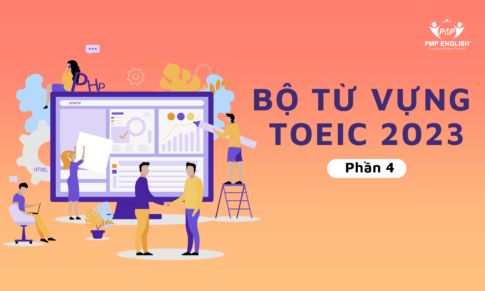 TỔNG HỢP BỘ TỪ VỰNG TOEIC 2023 (PHẦN 4)