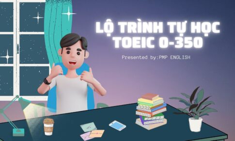 LỘ TRÌNH TỰ HỌC TOEIC 0-350+