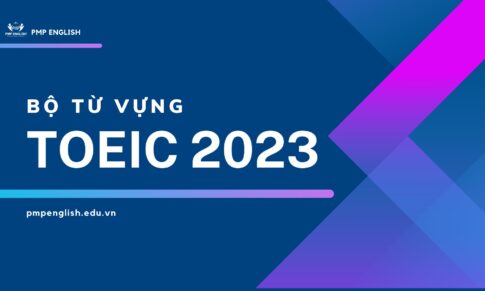 TỔNG HỢP BỘ TỪ VỰNG TOEIC 2023 (PHẦN 1)