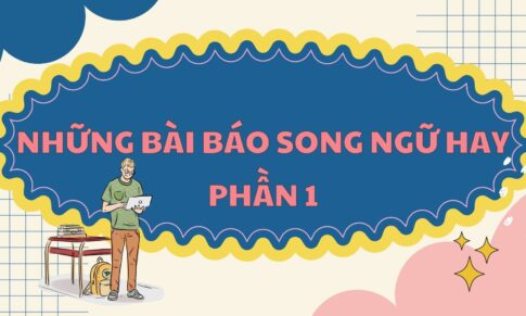 NHỮNG BÀI BÁO SONG NGỮ HAY PHẦN 1