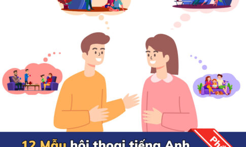 12 MẪU HỘI THOẠI TIẾNG ANH VỀ CHỦ ĐỀ GIA ĐÌNH (Phần 1)