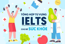 TỔNG HỢP TỪ VỰNG IELTS CHỦ ĐỀ SỨC KHỎE 