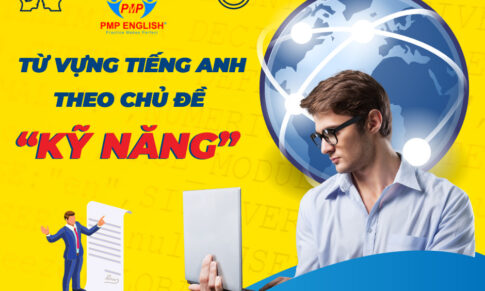 TỪ VỰNG TIẾNG ANH THEO CHỦ ĐỀ: KỸ NĂNG 