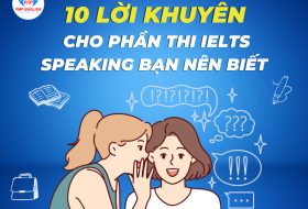 10 LỜI KHUYÊN CHO PHẦN THI IELTS SPEAKING BẠN NÊN BIẾT