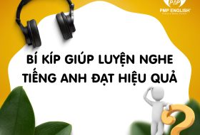 BÍ KÍP GIÚP LUYỆN NGHE TIẾNG ANH ĐẠT HIỆU QUẢ