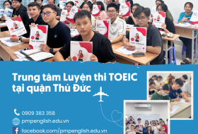 TRUNG TÂM LUYỆN THI TOEIC CHẤT LƯỢNG TẠI THỦ ĐỨC